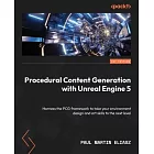 Procedural Content Generation with Unreal Engine 5: Harness the PCG framework to take your environment design and art skills to the next level