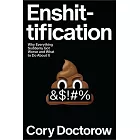 Enshittification: Why Everything Suddenly Got Worse and What to Do about It