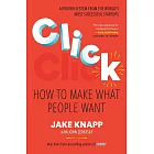 Click: How to Make What People Want