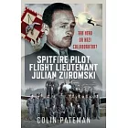 Spitfire Pilot Flight Lieutenant Julian Zuromski: RAF Hero or Nazi Collaborator?