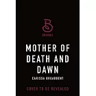 Mother of Death and Dawn