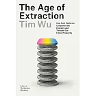 The Age of Extraction: How Tech Platforms Conquered the Economy and Threaten Our Future Prosperity