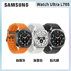 Samsung Galaxy Watch Ultra LTE L705 藍牙版 智慧手錶 鈦光銀