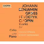 波蘭最著名的大提琴奏鳴曲 / 蕭邦與班哲明葛洛斯的大提琴奏鳴曲