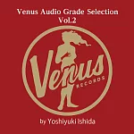 VENUS發燒音響測試片精選輯 Vol. 2～由石田善之選曲 (2LP)