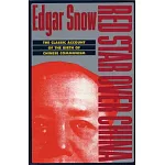 Red Star Over China: The Classic Account of the Birth of Chinese Communism