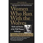 Women Who Run With the Wolves: Myths and Stories of the Wild Woman Archetype