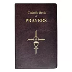 Catholic Book of Prayers: Popular Catholic Prayers Arranged for Everyday Use