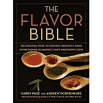 The Flavor Bible: The Essential Guide to Culinary Creativity, Based on the Wisdom of America’s Most Imaginative Chefs