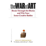 The War of Art: Break Through the Blocks and Win Your Inner Creative Battles