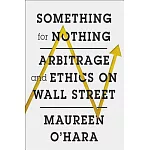 Something for Nothing: Arbitrage and Ethics on Wall Street