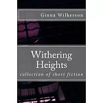 Withering Heights: Collection of Short Fiction