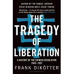 The Tragedy of Liberation: A History of the Chinese Revolution 1945-1957