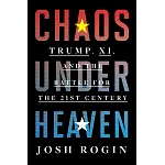 Chaos Under Heaven: Trump, XI, and the Battle for the Twenty-First Century