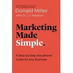 Marketing Made Simple: A Step-By-Step Storybrand Guide for Any Business