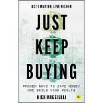 Just Keep Buying: Proven Ways to Save Money and Build Your Wealth