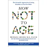 How Not to Age: The Scientific Approach to Getting Healthier as You Get Older