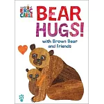 Bear Hugs! from Brown Bear and Friends (World of Eric Carle)