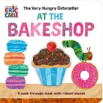 The Very Hungry Caterpillar at the Bakeshop: A Peek-Through Book with Raised Pieces