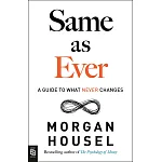 Same as Ever: A Guide to What Never Changes
