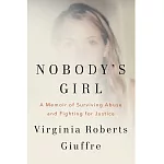 Nobody’s Girl: A Memoir of Surviving Abuse and Fighting for Justice