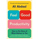 Feel-Good Productivity : How to Do More of What Matters to You