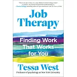 Job Therapy: Finding Work That Works for You