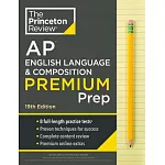 Princeton Review AP English Language & Composition Premium Prep, 19th Edition: 8 Practice Tests + Complete Content Review + Strategies & Techniques