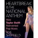 Heartbreak Is the National Anthem: How Taylor Swift Reinvented Pop Music