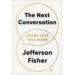 The Next Conversation: How to Communicate with Confidence, Purpose, and Authenticity