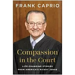 Compassion in the Court: Life-Changing Stories from America’s Nicest Judge
