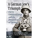 A German Jew’s Triumph: Fritz Oppenheimer and the Denazification of Germany