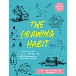 The Drawing Habit: A Step-By-Step Guide to Improving Your Drawing Skills and Cultivating a Lifelong Practice of Creativity - Includes Downloadable Pra