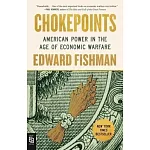 Chokepoints: American Power in the Age of Economic Warfare