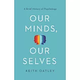 Our Minds, Our Selves: A Brief History of Psychology
