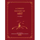 給中小學生的藝術史【西方家庭必備，經典英語學習版】A Child’s History of Art：美國最會說故事的校長爺爺，帶你遊遍世界認識偉大名畫、雕塑、建築 (電子書)