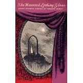 The Haunted Looking Glass: Ghost Stories