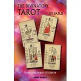 The Divinatory Tarot: The Key to Reading the Cards and the Fates