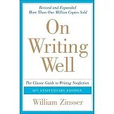 On Writing Well: The Classic Guide to Writing Nonfiction: The Classic Guide to Writing Nonfiction