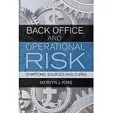 Back Office and Operational Risk: Symptoms, Sources and Cures