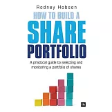 How to Build a Share Portfolio: A Practical Guide to Selecting and Monitoring a Portfolio of Shares