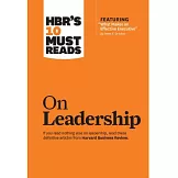 Hbr’s 10 Must Reads on Leadership (with Featured Article ＂what Makes an Effective Executive,＂ by Peter F. Drucker)