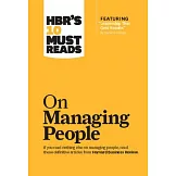 Hbr’s 10 Must Reads on Managing People (with Featured Article ＂leadership That Gets Results,＂ by Daniel Goleman)