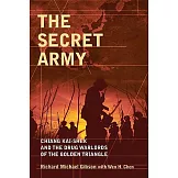 The Secret Army: Chiang Kai-Shek and the Drug Warlords of the Golden Triangle