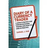 Diary of a Currency Trader: A Simple Strategy for Foreign Exchange Trading and How It Is Used in Practice