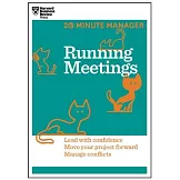Running Meetings: Lead With Confidence, Move Your Project Forward, Manage Conflicts