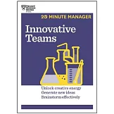 Innovative Teams: Unlock Creative Energy, Generate New Ideas, Brainstorm Effectively