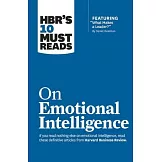 Hbr’s 10 Must Reads on Emotional Intelligence (with Featured Article ＂what Makes a Leader?＂ by Daniel Goleman)(Hbr’s 10 Must Reads)