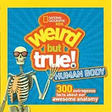 Weird but True Human Body: 300 Outrageous Facts About Your Awesome Anatomy
