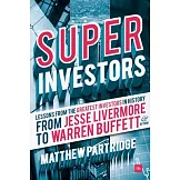 Superinvestors: Lessons from the Greatest Investors in History, From Jesse Livermore to Warren Buffett & Beyond